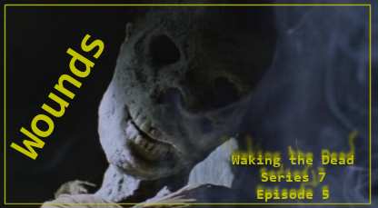 waking the dead wounds